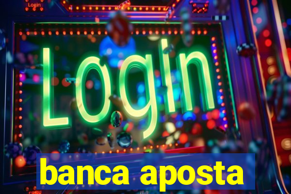 banca aposta